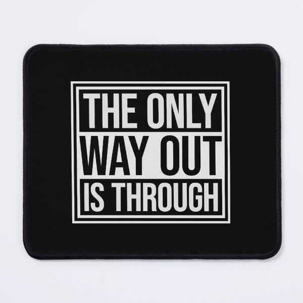 Item preview, The only way out is through Strong Quote Logo Text designed and sold by shirt-o-mat.