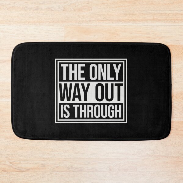 Item preview, The only way out is through Strong Quote Logo Text designed and sold by shirt-o-mat.