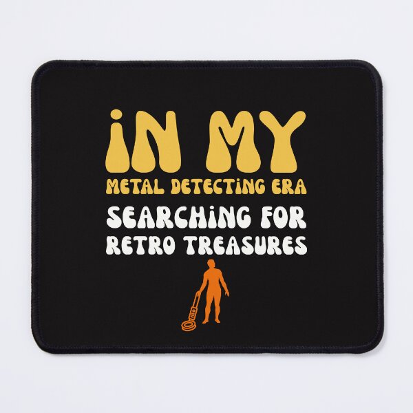 Item preview, Groovy In My Metal Detecting Era Searching For Retro Treasures designed and sold by mumchaosdesigns.
