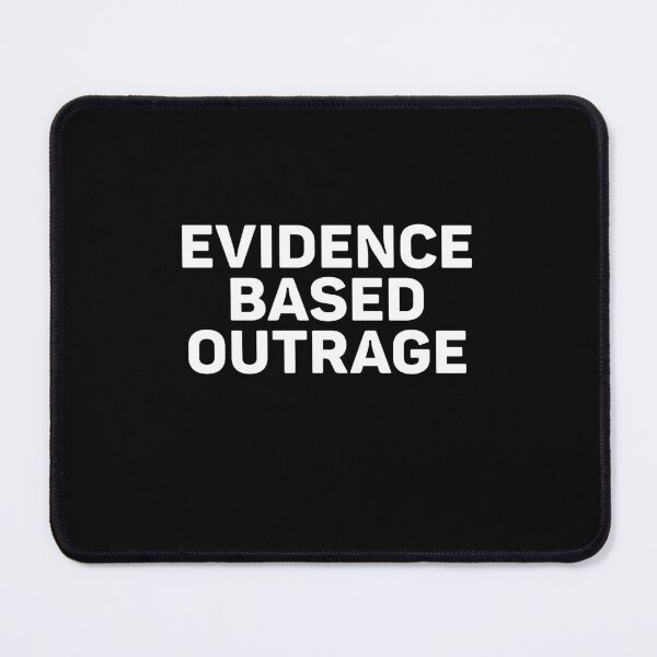 Item preview, evidence based outrage designed and sold by weirdcountry.
