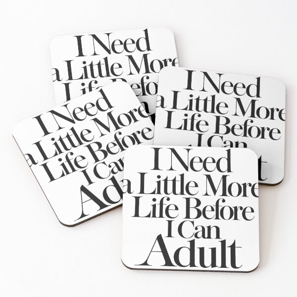 Item preview, I Need a Little More Life Before I Can Adult designed and sold by icongallery.