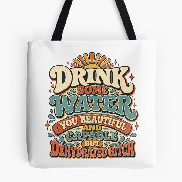 Item preview, Drink Some Water You Beautiful And Capable But Dehydrated Bitch designed and sold by Alt-Art-Digital.