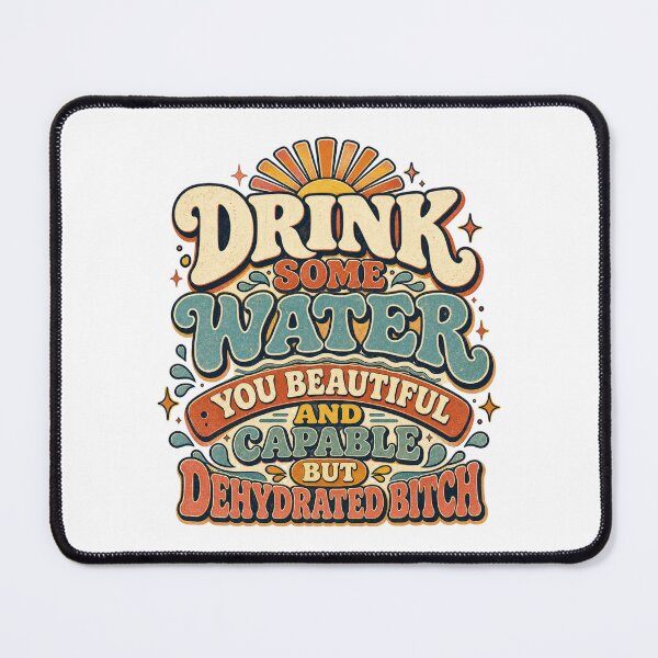 Item preview, Drink Some Water You Beautiful And Capable But Dehydrated Bitch designed and sold by Alt-Art-Digital.