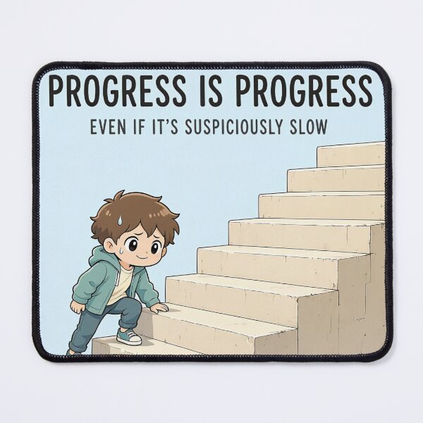 Item preview, Progress Is Progress, Even If It’s Suspiciously Slow designed and sold by katerynaS99.