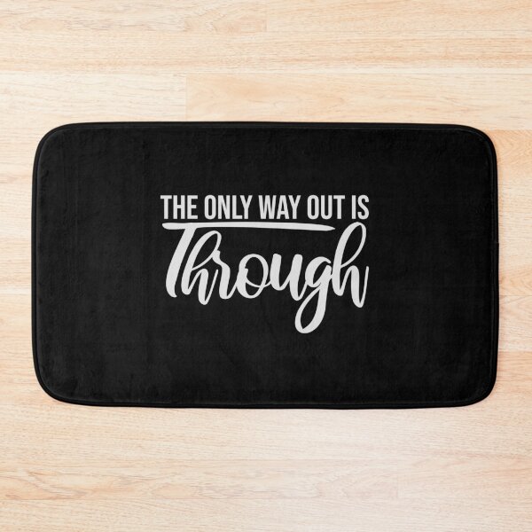 Item preview, The only way out is through Strong Quote Logo Text designed and sold by shirt-o-mat.