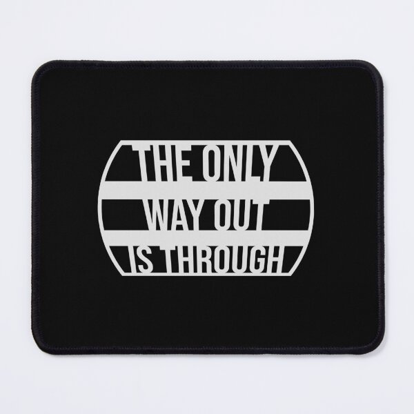 Item preview, The only way out is through Strong Quote Logo Text designed and sold by shirt-o-mat.