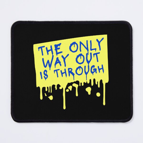 Item preview, The only way out is through Strong Quote Logo Text designed and sold by shirt-o-mat.