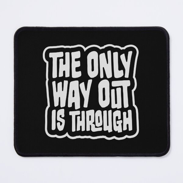Item preview, The only way out is through Strong Quote Logo Text designed and sold by shirt-o-mat.