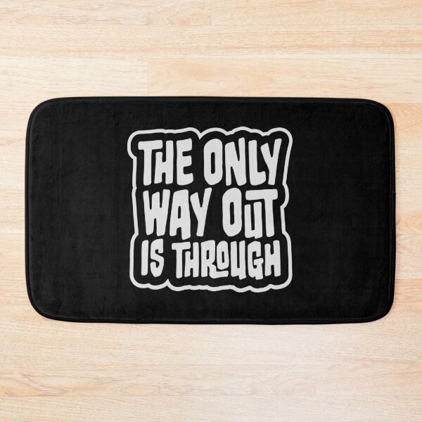Item preview, The only way out is through Strong Quote Logo Text designed and sold by shirt-o-mat.