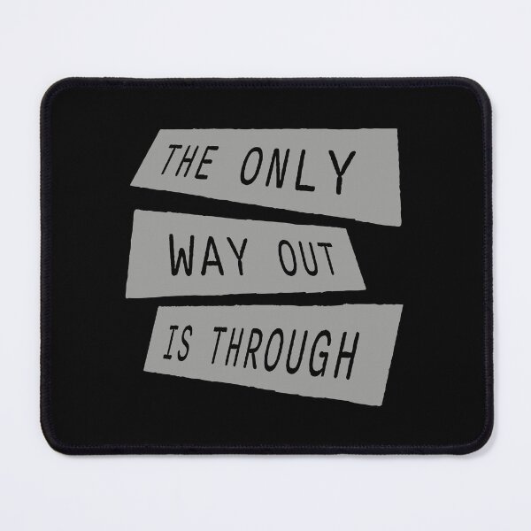 Item preview, The only way out is through Strong Quote Logo Text designed and sold by shirt-o-mat.
