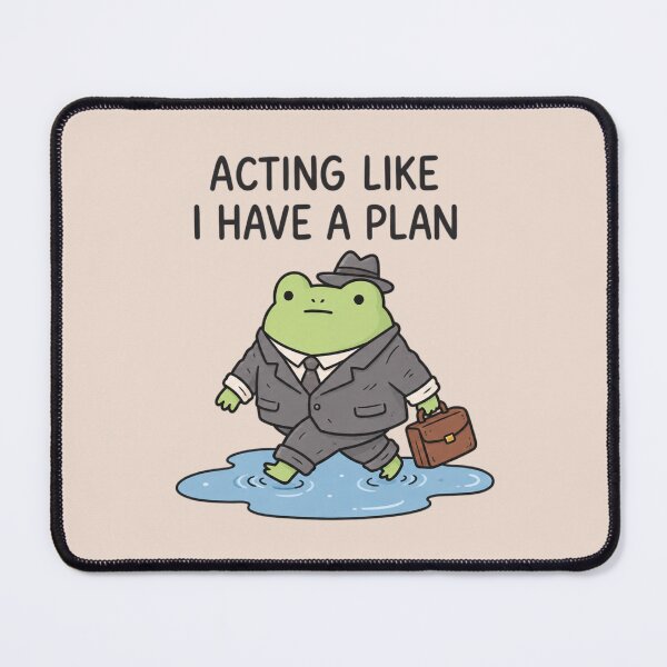 Item preview, Acting Like I Have a Plan | Funny Frog Work Humor designed and sold by MrDev.