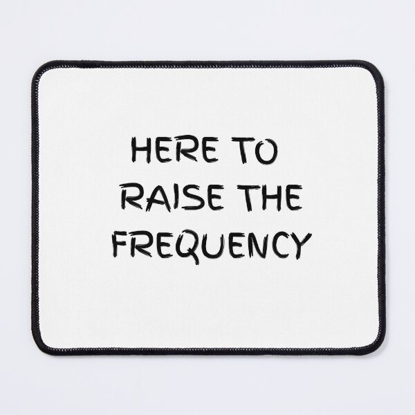 Item preview, Here to Raise the Frequency designed and sold by TheSarinaSource.