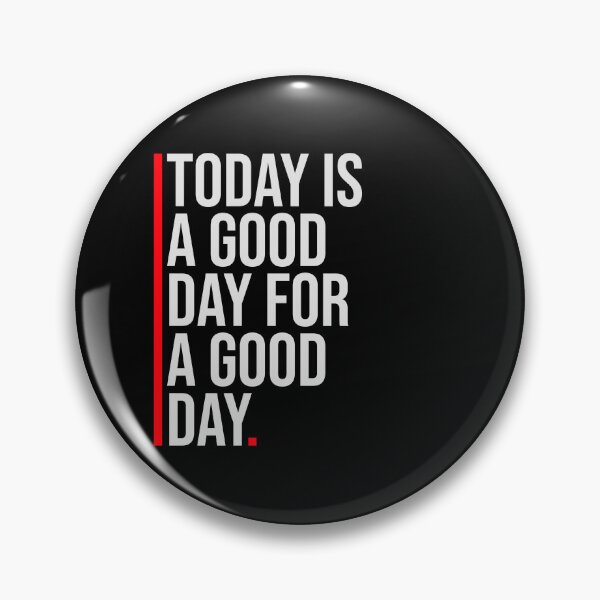 Item preview, Today Is A Good Day For A Good Day Quote Logo Text designed and sold by shirt-o-mat.