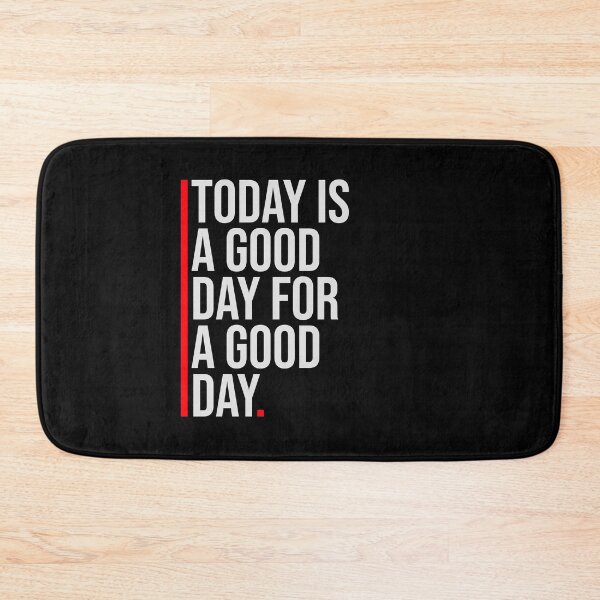 Item preview, Today Is A Good Day For A Good Day Quote Logo Text designed and sold by shirt-o-mat.