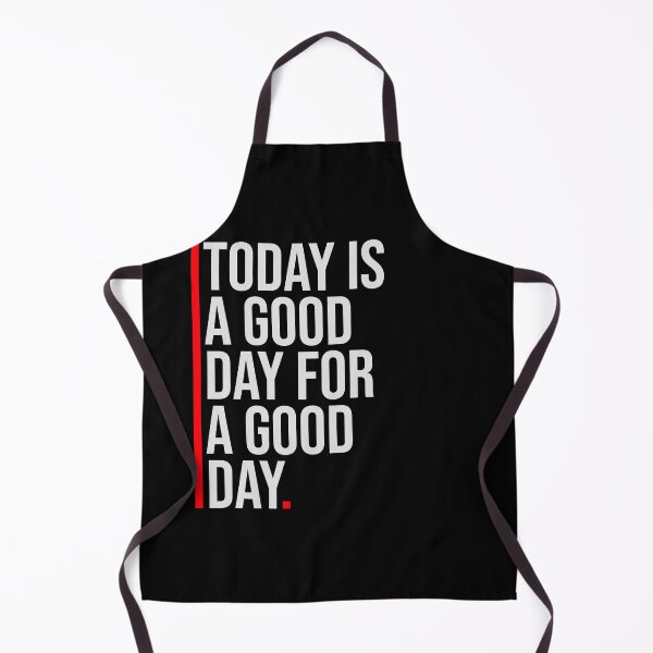 Item preview, Today Is A Good Day For A Good Day Quote Logo Text designed and sold by shirt-o-mat.