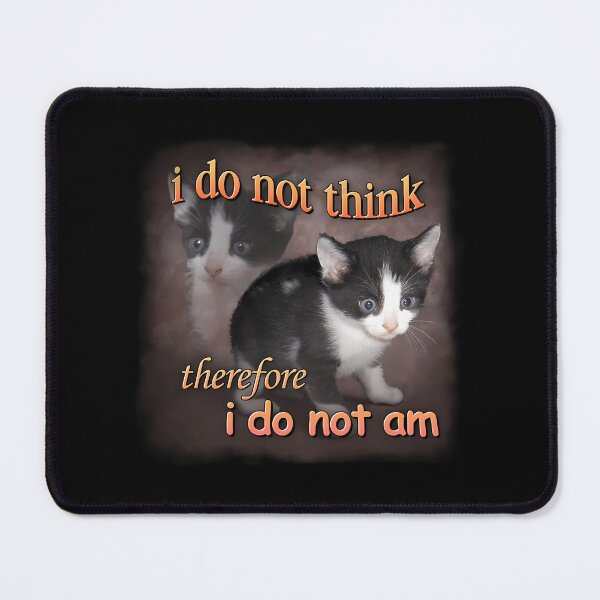 Item preview, I Do Not Think Therefore I Do Not Am - Cat Meme Portrait designed and sold by DesignerDourado.