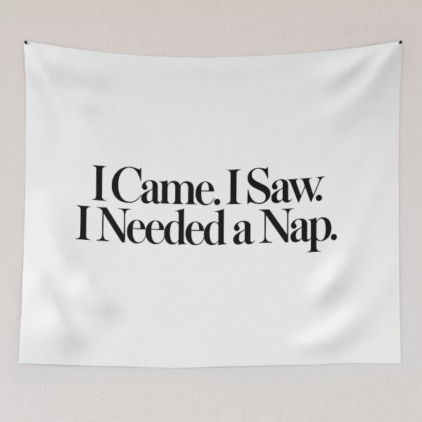 Item preview, I Came. I Saw. I Needed a Nap. designed and sold by icongallery.