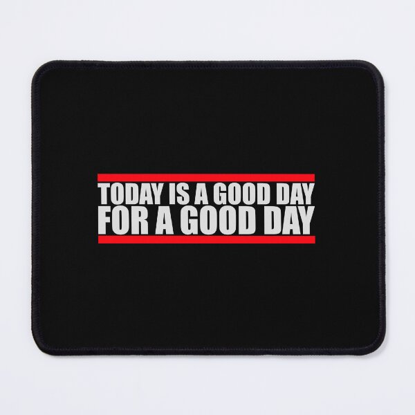 Item preview, Today Is A Good Day For A Good Day Quote Logo Text designed and sold by shirt-o-mat.