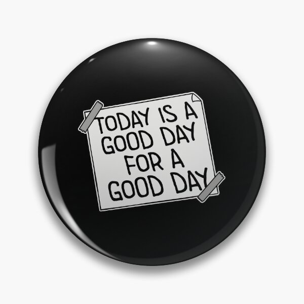 Item preview, Today Is A Good Day For A Good Day Quote Logo Text designed and sold by shirt-o-mat.