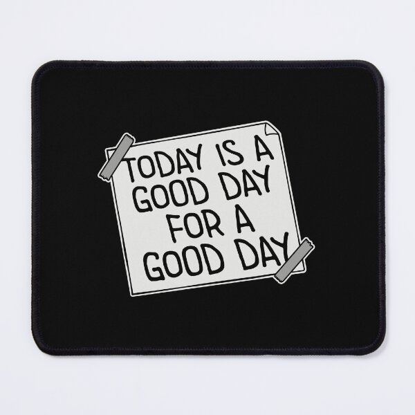 Item preview, Today Is A Good Day For A Good Day Quote Logo Text designed and sold by shirt-o-mat.