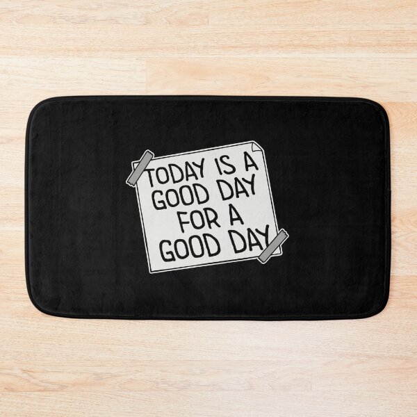 Item preview, Today Is A Good Day For A Good Day Quote Logo Text designed and sold by shirt-o-mat.
