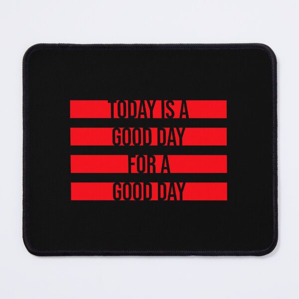 Item preview, Today Is A Good Day For A Good Day Quote Logo Text designed and sold by shirt-o-mat.