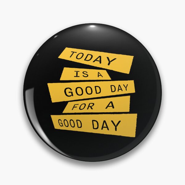 Item preview, Today Is A Good Day For A Good Day Quote Logo Text designed and sold by shirt-o-mat.
