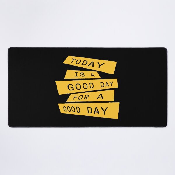 Item preview, Today Is A Good Day For A Good Day Quote Logo Text designed and sold by shirt-o-mat.