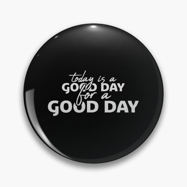 Item preview, Today Is A Good Day For A Good Day Quote Logo Text designed and sold by shirt-o-mat.