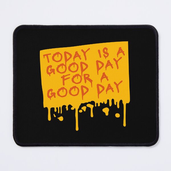 Item preview, Today Is A Good Day For A Good Day Quote Logo Text designed and sold by shirt-o-mat.