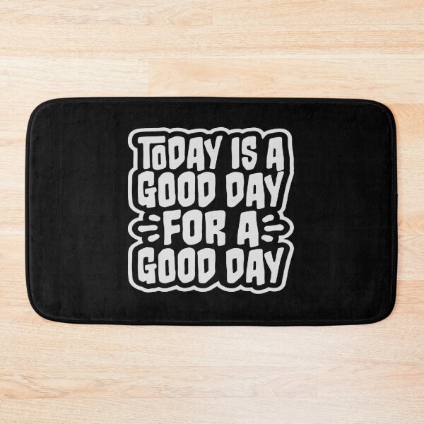 Item preview, Today Is A Good Day For A Good Day Quote Logo Text designed and sold by shirt-o-mat.