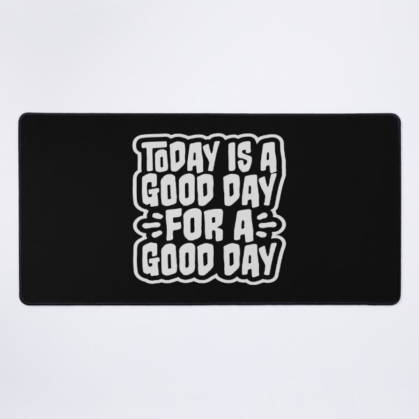 Item preview, Today Is A Good Day For A Good Day Quote Logo Text designed and sold by shirt-o-mat.