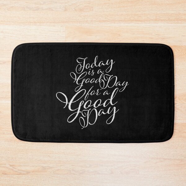 Item preview, Today Is A Good Day For A Good Day Quote Logo Text designed and sold by shirt-o-mat.