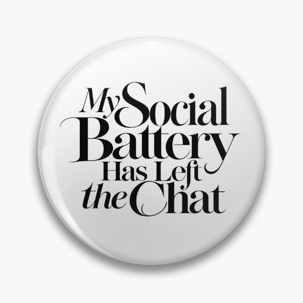 Item preview, My Social Battery Has Left the Chat designed and sold by icongallery.