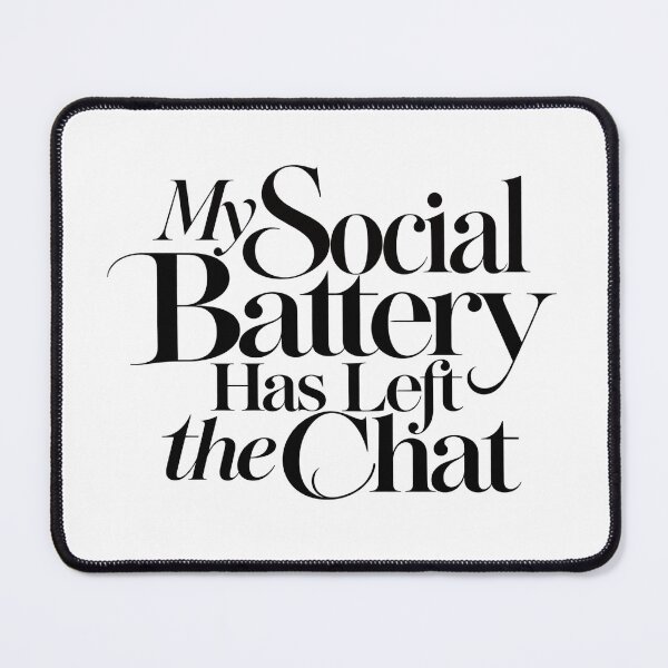 Item preview, My Social Battery Has Left the Chat designed and sold by icongallery.