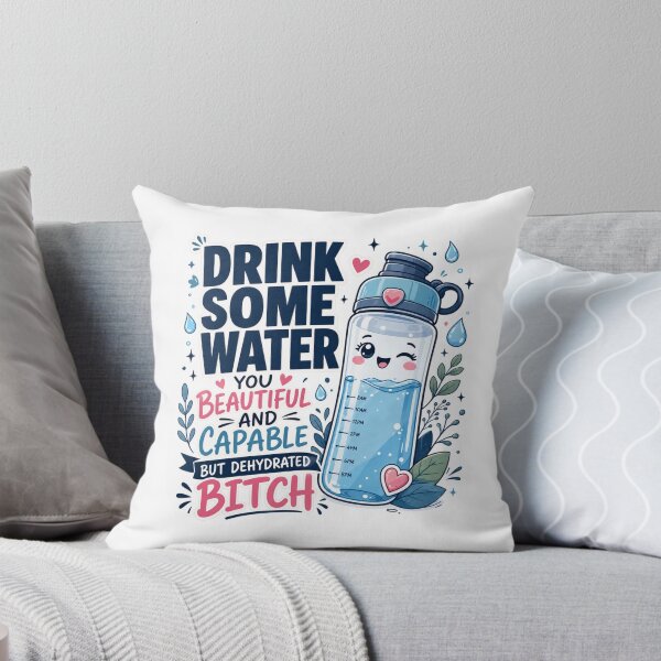 Item preview, Drink Some Water You Beautiful And Capable But Dehydrated Bitch designed and sold by Alt-Art-Digital.