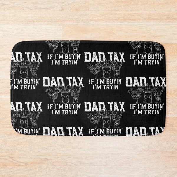 Item preview, Dad Tax If I'M Buyin' I'M Tryin' Father Fast Food Funny Dad designed and sold by serialcarachts.