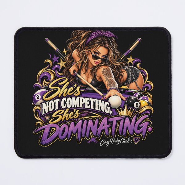 Item preview, She's not competing, she's dominating | Women Pool Players designed and sold by Crazyhuskychick.