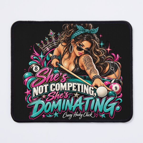 Item preview, She's not competing, she's dominating | Women Pool Players designed and sold by Crazyhuskychick.