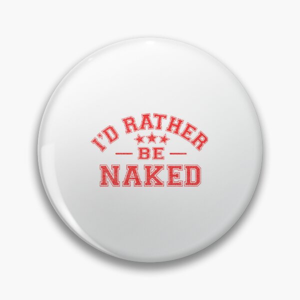 Item preview, Naked Humor - I'd Rather Be Naked designed and sold by Artful Paws.