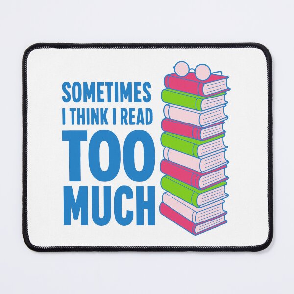 Item preview, Sometimes I think I read too much - funny bookworm humor designed and sold by GagShots.