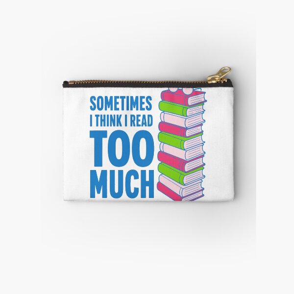 Item preview, Sometimes I think I read too much - funny bookworm humor designed and sold by GagShots.