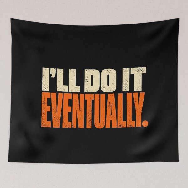 Item preview, I'll Do It Eventually — Funny Procrastination Humor designed and sold by GingaArt.