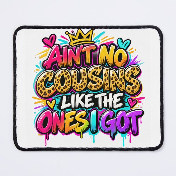 Item preview, Ain't No Cousins Like The Ones I Got Family Cousin Kinship Group designed and sold by drawwiika+44.