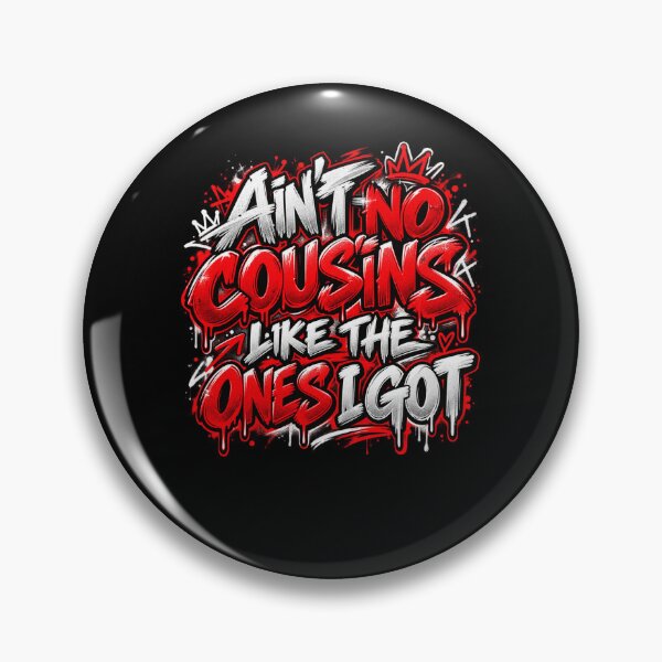 Item preview, Ain't No Cousins Like The Ones I Got Family Cousin Pride Relatives designed and sold by drawwiika+44.