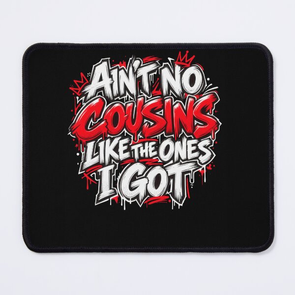Item preview, Ain't No Cousins Like The Ones I Got Cousin Squad Family Love designed and sold by drawwiika+44.