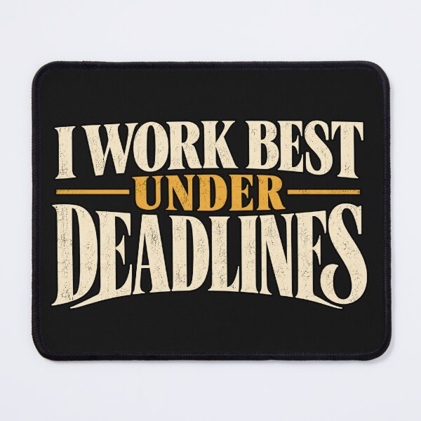 Item preview, I Work Best Under Deadlines — Funny Work Humor designed and sold by GingaArt.
