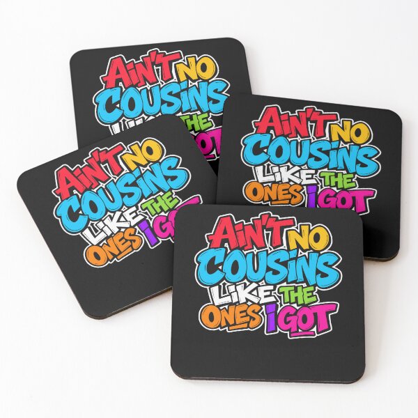 Item preview, Ain't No Cousins Like The Ones I Got Family Cousins Appreciation Relative Bond designed and sold by drawwiika+44.