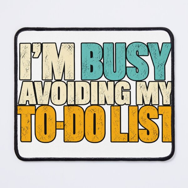 Item preview, I'M BUSY AVOIDING MY TO-DO LIST — Funny Work Humor designed and sold by GingaArt.
