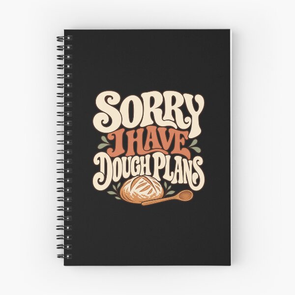 Item preview, Sorry I Have Dough Plans Sourdough Baking Humor designed and sold by ArtHavenDesign.
